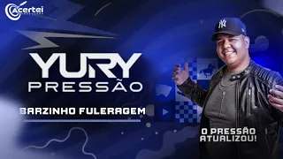 BARZINHO FULERAGEM - Yury Pressão (O Pressão Atualizou)