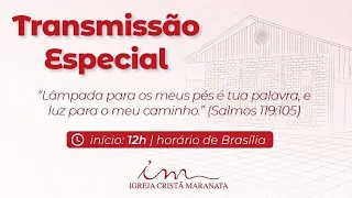 [TRANSMISSÃO ESPECIAL 12h] - 17/07/2022 - Igreja Cristã Maranata - Igrejas do Exterior