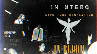 Nirvana - In Bloom: In Utero Live Tone and Mix Recreation