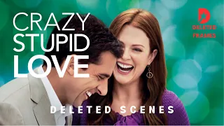 CRAZY, STUPID, LOVE - Deleted Scenes with  Steve Carell, Ryan Gosling, Julianne Moore and Emma Stone