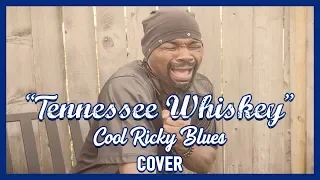 Tennessee Whiskey Official Music Video [Covered By: Cool Ricky Blues]