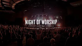 Night of Worship | Live at Gateway Church (February 28, 2021) | Gateway Worship