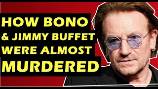 U2: How Bono & Jimmy Buffet were nearly killed in the Carribean