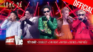 Dính đét với Cypher Tết Chất của Double2T - 24k.Right - Pháp Kiều  - Rhyder - OgeNus | Sóng 24