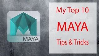 My Top 10 Tips & Tricks in Maya