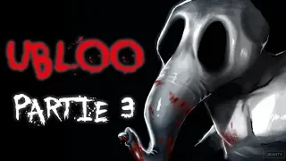 [CREEPYPASTA FR] UBLOO partie 3 sur 9 (avec Daenys)