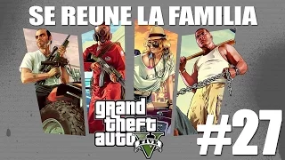 Se reune la Familia - GTA V #27