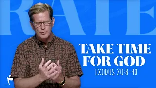 Take Time For God | Exodus 20:8-10 | Pastor John Miller