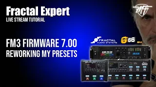 Fractal Expert - Firmware 7.00 - Reworking my Presets