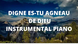 DIGNE ES-TU AGNEAU DE DIEU | Instrumental Piano Pour Prier