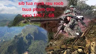 11/12/ 2022 keeb kwm Sib Tua Nyob Rau Roob Tsua Pham Thib 1967 - 68