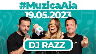 #MuzicaAia cu DJ Razz | 19 MAI 2023