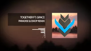 Together ft Grace - Paradise (Loskop Remix)