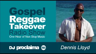 GOSPEL REGGAE 2018  - One Hour Gospel Reggae Takeover Show - DJ Proclaima 13th July