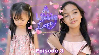 A LITTLE LOVE | EPISODE 3