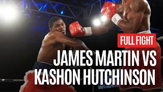 JAMES MARTIN VS KASHON HUTCHINSON FULL FIGHT