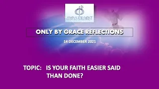 14 DEC 2021 - ONLY BY GRACE REFLECTIONS
