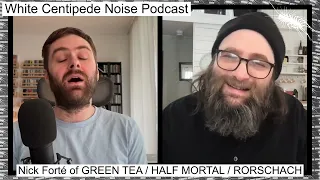 Nick Forté of GREEN TEA / HALF MORTAL / RASPBERRY BULBS / RORSCHACH | WCN Podcast 72