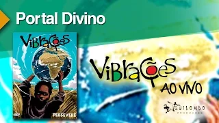 Vibrações - Portal Divino (DVD Persevere)