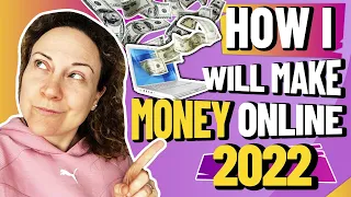 This Is How I Will Make Money Online In 2022