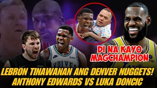 LEBRON TINAWANAN ANG DENVER NUGGETS! AT ANTHONY EDWARDS NATUPAD NA ANG PANGAKO KAY LEBRON JAMES