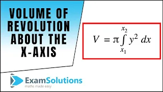 Volume of Revolution about the x-axis (1) : ExamSolutions