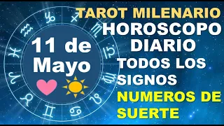 HOROSCOPO DE HOY 11 MAYO 2023 Y NUMEROS DE LA SUERTE - TAROT MILENARIO