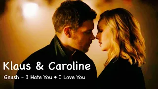 Klaus & Caroline | Klaroline | Gnash - I hate You, I love You