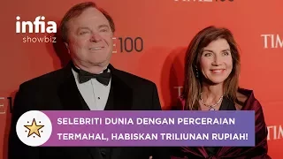 Selebriti Dunia dengan Perceraian Termahal, Habiskan Triliunan Rupiah!