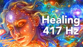 417 Hz - Sacral Chakra Music, Remove All Negative Energy, Solfeggio Frequencies