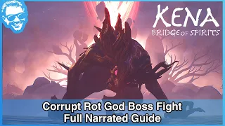 Corrupt Rot God Final Boss Fight - Full Narrated Guide - Kena Bridge of Spirits [4k HDR]
