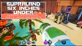 Supraland Six Inches Under - Gameplay Walkthrough  Part 6  - Beach and Secrets