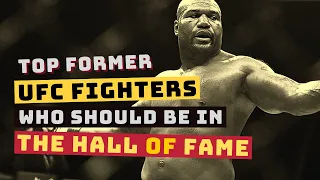 Top Former UFC Fighters Who Should Be In The Hall Of Fame | MMA