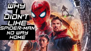 WHY I DIDN'T LIKE SPIDER-MAN : NO WAY HOME