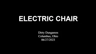 Electric Chair @ Dirty Dungarees Columbus, Ohio 06/27/2023