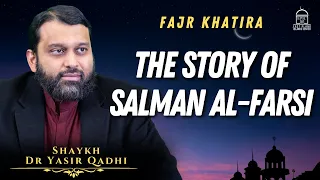 The Story of Salman al-Farsi | EPIC Masjid | Shaykh Dr Yasir Qadhi