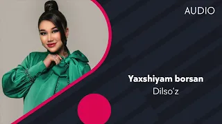 Dilso'z - Yaxshiyam borsan (Official Music)