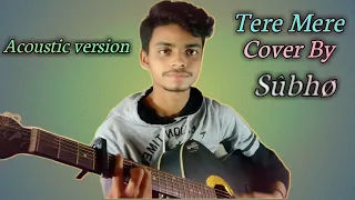Tere Mere Cover by subho || Chef || Armaan Malik | | Guitar version |
