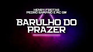 PLAYBACK - BARULHO DO PRAZER - HENRY FREITAS, PEDRO SAMPAIO E MC GW (KARAOKÊ)