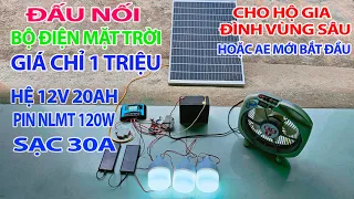 Đấu Nối Bộ Điện Mặt Trời 12v chỉ 1 Triệu cho hộ gia đình vùng sâu, Anh Em mới bắt đầu