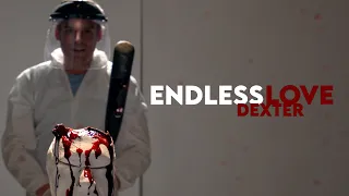 ENDLESS LOVE [Dexter Morgan]