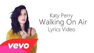 Katy Perry - Walking On Air (Lyric Video)