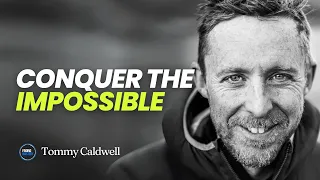 Embracing Challenge & CONQUERING ‘The Impossible’ | Insights from Legendary Climber, Tommy Caldwell