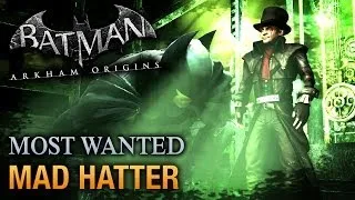 Batman: Arkham Origins - Mad Hatter (Most Wanted Walkthrough)