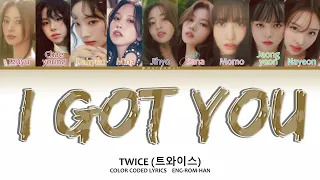 TWICE (트와이스) - I GOT YOU Lyrics (English Translation) (Color Coded Lyrics) #twice  #igotyou