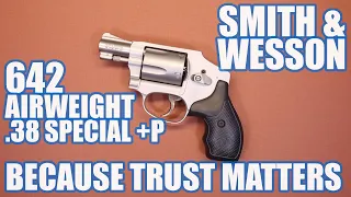 SMITH & WESSON 642 AIRWEIGHT .38 SPECIAL+P...BECAUSE TRUST MATTERS