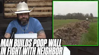 Man Builds 250 Foot Poop Wall To Piss Off Neighbor