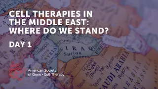 Cell Therapies in the Middle East: Where Do We Stand? (Day 1)