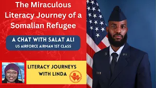 The Miraculous Literacy Journey of a Somalian Refugee: A Chat with US Airman 1st Class Salat Ali