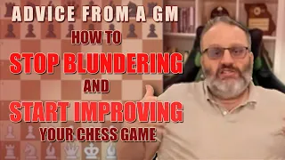 How to Stop Blundering and Start Improving Your Chess Game: Advice from a GM